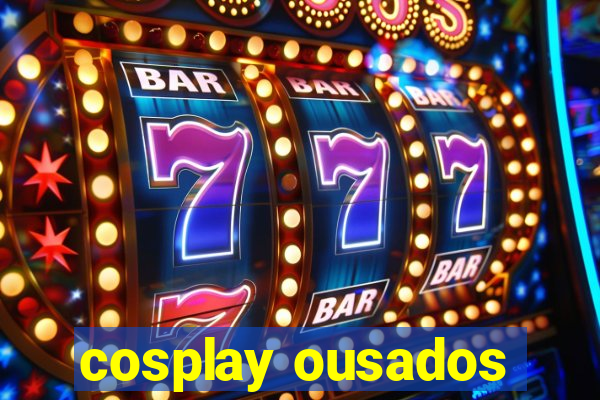 cosplay ousados